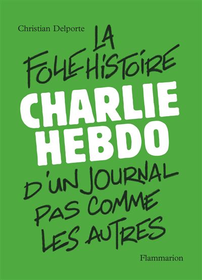 La folle histoire d'un journal pas comme les autres de Christian Delporte 